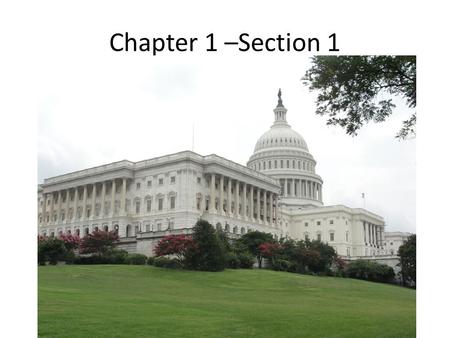 Chapter 1 –Section 1. Government and the State How is government defined? What are the basic powers that every government holds? What are the four defining.