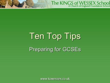 Www.kowessex.co.uk Ten Top Tips Preparing for GCSEs.