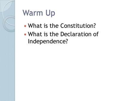 Warm Up What is the Constitution?