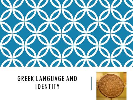 GREEK LANGUAGE AND IDENTITY. INDO-EUROPEAN FAMILY GROUP Like most of the European languages, Greek belongs to the Indo- European language family group.