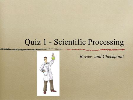 Quiz 1 - Scientific Processing