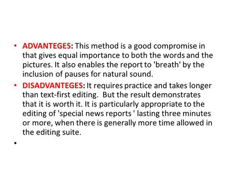 ADVANTEGES: This method is a good compromise in that gives equal importance to both the words and the pictures. It also enables the report to 'breath'