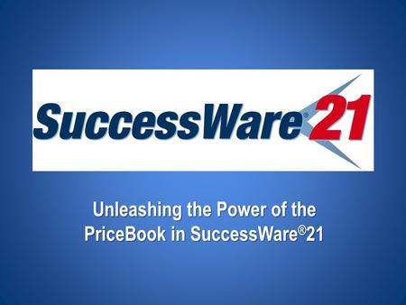 Unleashing the Power of the PriceBook in SuccessWare ® 21.