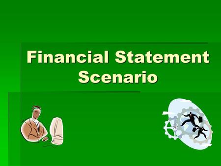 Financial Statement Scenario. Tucker Farm Business  Read aloud as a class about the Tucker Farm Business in the business description.  As you are reading,