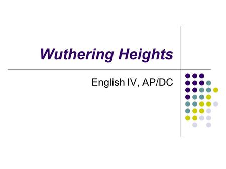 Wuthering Heights English IV, AP/DC. The Form of the Novel A tale of revenge, romance, and tragedy It exhibits many characteristics of the Gothic novel.
