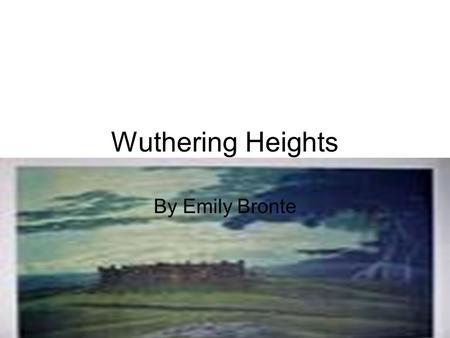 Wuthering Heights By Emily Bronte.