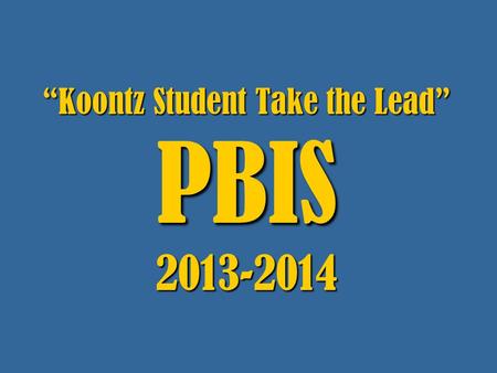 “Koontz Student Take the Lead” PBIS
