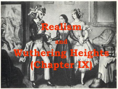 Realism and Wuthering Heights (Chapter IX)