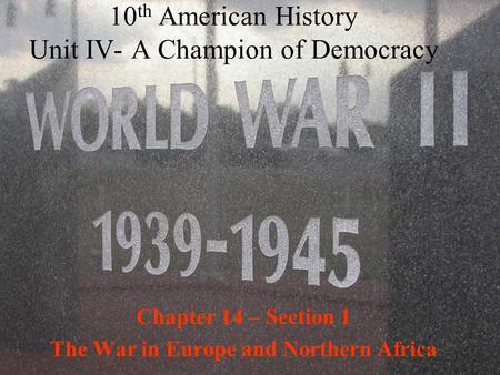 10th American History Unit IV- A Champion of Democracy