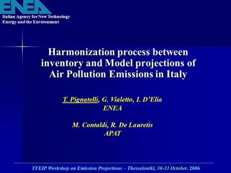 Harmonization process between inventory and Model projections of Air Pollution Emissions in Italy 30-31 October, TFEIP Workshop on Emission Projections.