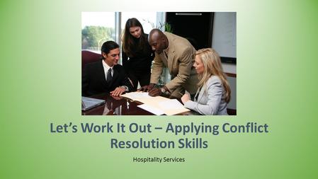 Let’s Work It Out – Applying Conflict Resolution Skills Hospitality Services.