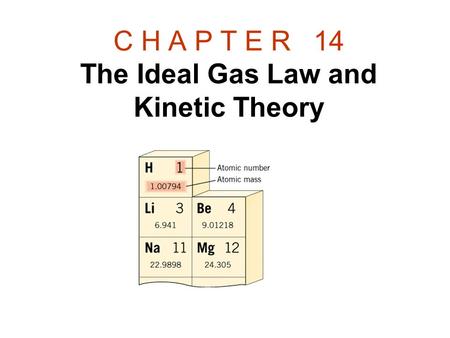 C H A P T E R 14 The Ideal Gas Law and Kinetic Theory