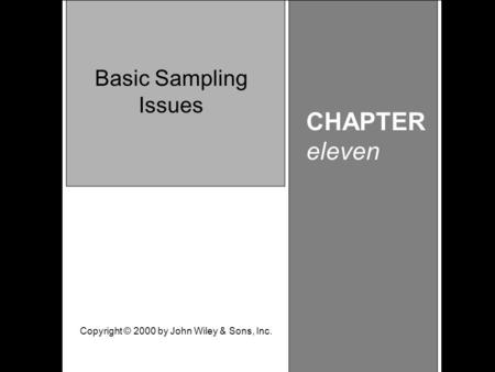 Learning Objective Chapter 11 Basic Sampling Issues CHAPTER eleven Basic Sampling Issues Copyright © 2000 by John Wiley & Sons, Inc.