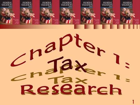 1 Chapter 1: Tax Research. 2 TAX RESEARCH (1 of 2)  Types of tax research  Tax research process  How facts affect tax consequences  Sources of tax.