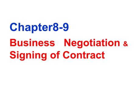 Chapter8-9 Business Negotiation & Signing of Contract.