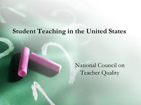 Student Teaching in the United States National Council on Teacher Quality.