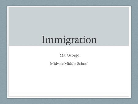 Immigration Ms. George Midvale Middle School. Coming to America Between 1880 – 1920... 23 million people came to America 17 million of these people entered.