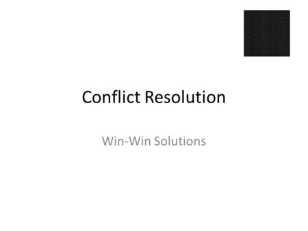 Conflict Resolution Win-Win Solutions.