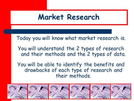 Today you will know what market research is.