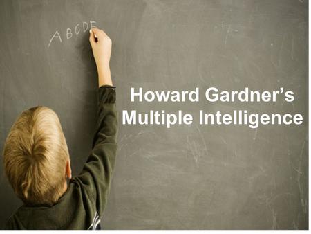 Howard Gardner’s Multiple Intelligence
