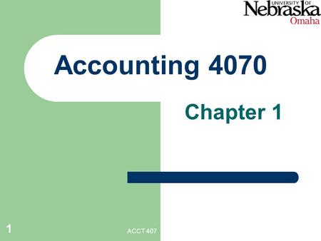 ACCT 407 1 Accounting 4070 Chapter 1. ACCT 407 2 1. Importance of Public Sector Combined federal, state, and local government spending is – $2.4 Trillion.