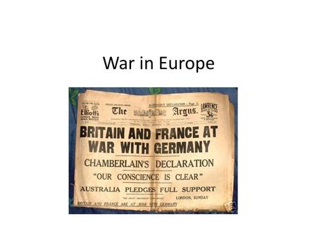 War in Europe. HITLER IS ON THE MOVE Late in 1937, Hitler was anxious to start his assault on Europe Claimed that Germany needed “living space” Austria.