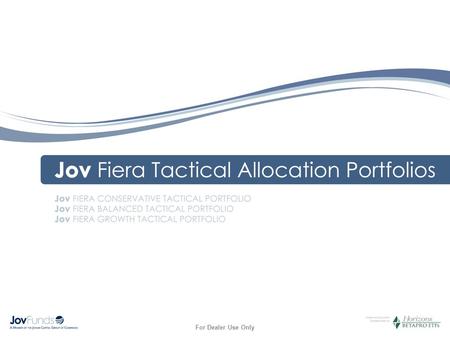 For Dealer Use Only. 2 Key Features Tactical Asset Allocation Benefits of Indexing, Convenience of ETFs Experienced Portfolio Management Low Cost, Managed.
