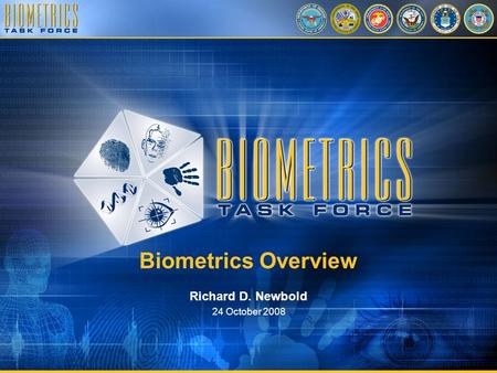 Biometrics Overview Richard D. Newbold 24 October 2008.