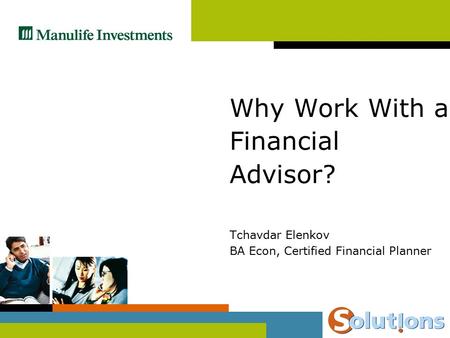 Tchavdar Elenkov BA Econ, Certified Financial Planner Why Work With a Financial Advisor?