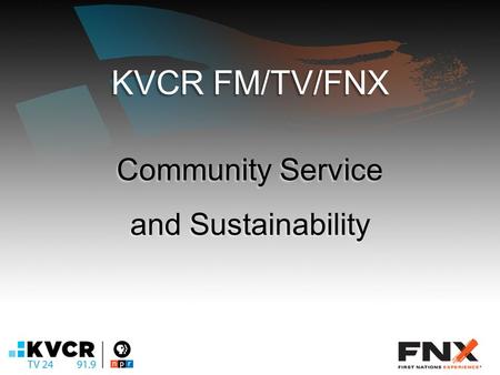 KVCR FM/TV/FNX Community Service and Sustainability.