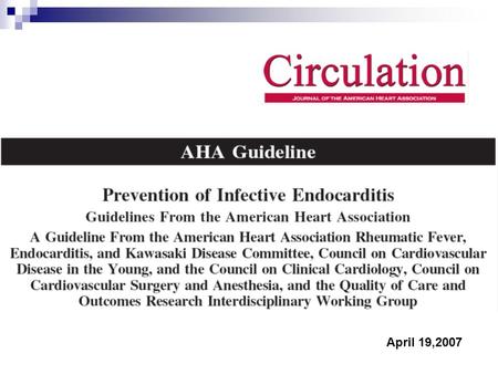 April 19,2007. Introduction Infective endocarditis ; uncommon but life- threatening condition High morbidity and mortality despite advance medical strategies.