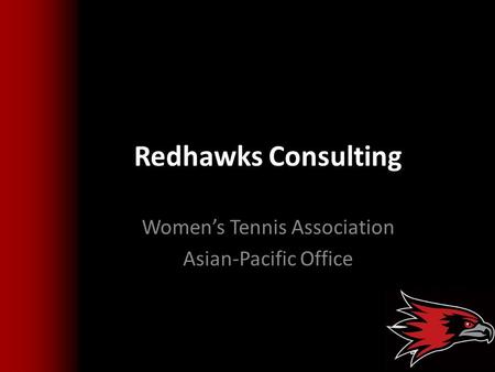 Redhawks Consulting Women’s Tennis Association Asian-Pacific Office.