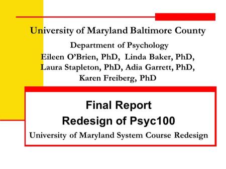 University of Maryland Baltimore County Department of Psychology Eileen O’Brien, PhD, Linda Baker, PhD, Laura Stapleton, PhD, Adia Garrett, PhD, Karen.