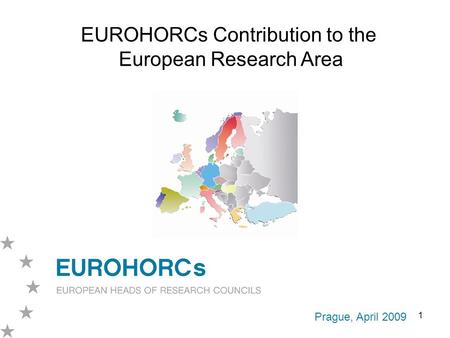 1 Prague, April 2009 EUROHORCs Contribution to the European Research Area.