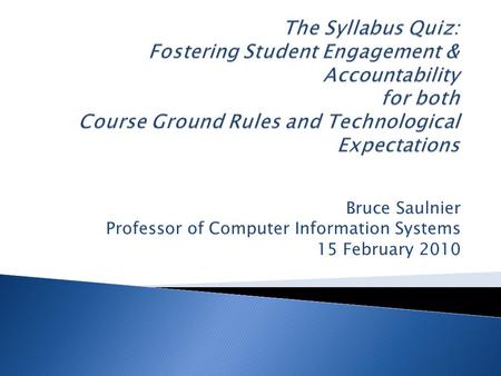Bruce Saulnier Professor of Computer Information Systems 15 February 2010.