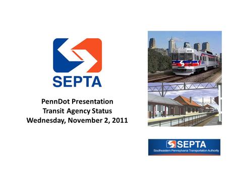 PennDot Presentation Transit Agency Status Wednesday, November 2, 2011