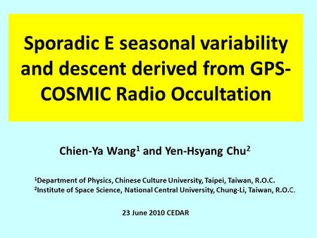 Sporadic E seasonal variability and descent derived from GPS- COSMIC Radio Occultation 1 Department of Physics, Chinese Culture University, Taipei, Taiwan,