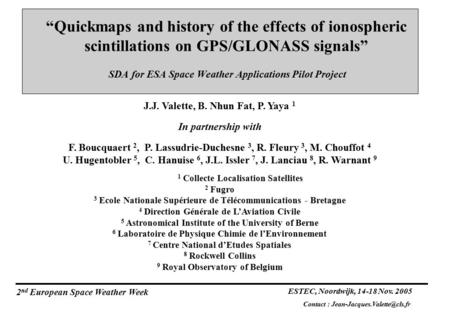 “Quickmaps and history of the effects of ionospheric scintillations on GPS/GLONASS signals” SDA for ESA Space Weather Applications Pilot Project J.J. Valette,