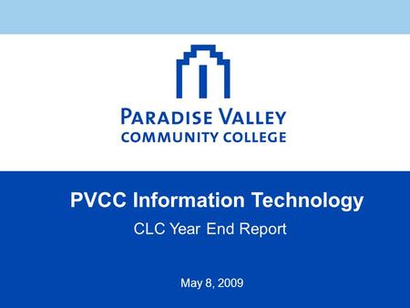 PVCC Information Technology CLC Year End Report May 8, 2009.