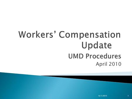 UMD Procedures April 2010 9/7/20151.  Promptly Notify UMD Workers’ Compensation Coordinator (Cathy Rackliffe) ◦ All reported incidents ◦ When employee.