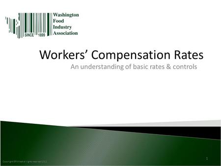 Workers’ Compensation Rates An understanding of basic rates & controls Copyright ERNWest all rights reserved 2012 1.