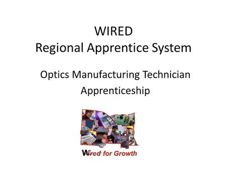 WIRED Regional Apprentice System Optics Manufacturing Technician Apprenticeship.