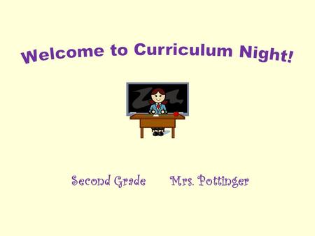 Second Grade Mrs. Pottinger. Parent Teacher Communication I can be reached at school after 8:05 a.m. 847-945-1075 ext. 363 or at