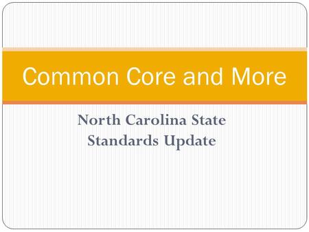 North Carolina State Standards Update Common Core and More.