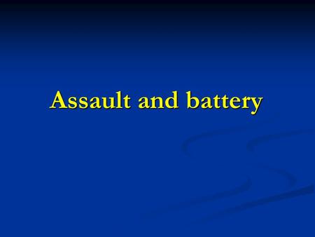 Assault and battery. In general every time that one person touches another in an angry or rude manner and every blow or push with intent to injure considered.