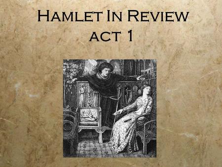 Hamlet In Review act 1.