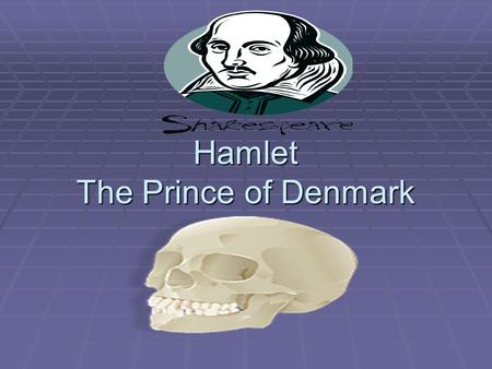 Hamlet The Prince of Denmark. Cast of Characters  Claudius: King of Denmark, a smooth talking villain.  Hamlet: son of the king, a nephew to Claudius,