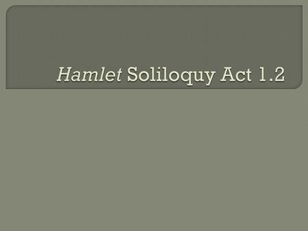 Hamlet Soliloquy Act 1.2.