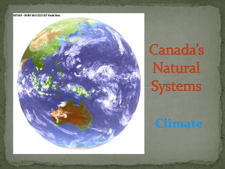 Climate. Weather: Refers to the current, day-to-day, short term conditions of the atmosphere.