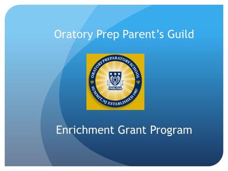 Oratory Prep Parent’s Guild Enrichment Grant Program.